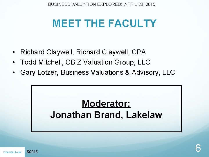 BUSINESS VALUATION EXPLORED: APRIL 23, 2015 MEET THE FACULTY • Richard Claywell, CPA •