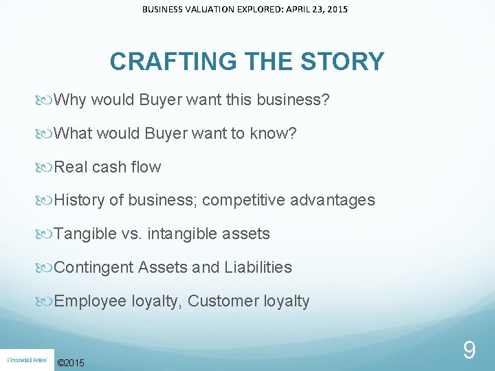 BUSINESS VALUATION EXPLORED: APRIL 23, 2015 CRAFTING THE STORY Why would Buyer want this