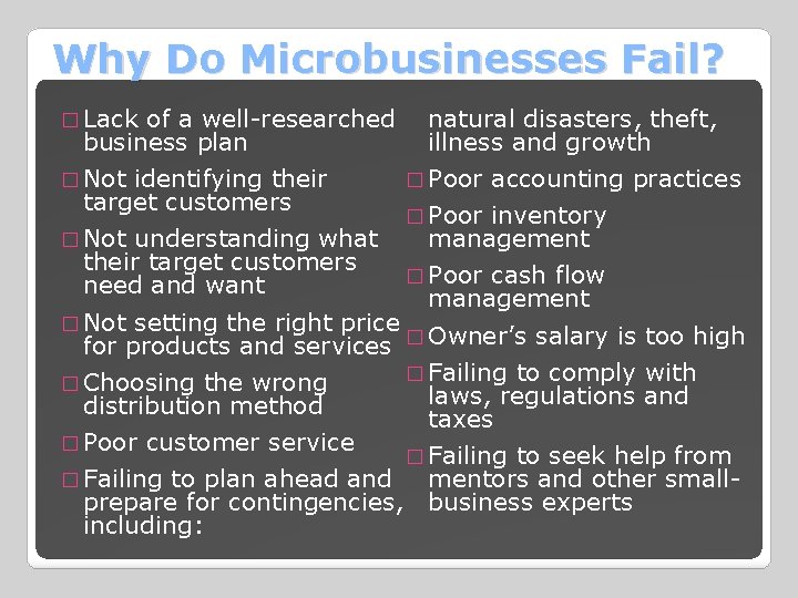 Why Do Microbusinesses Fail? � Lack of a well-researched business plan � Not identifying