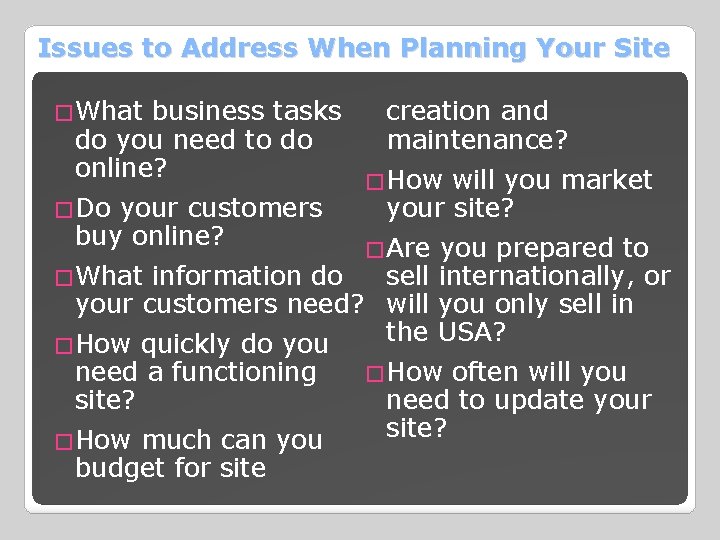 Issues to Address When Planning Your Site �What business tasks do you need to