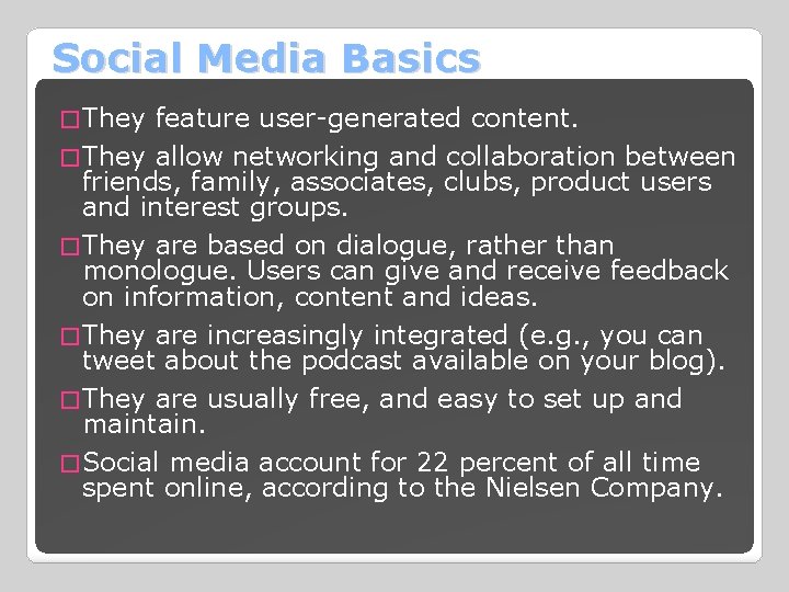Social Media Basics � They feature user-generated content. � They allow networking and collaboration