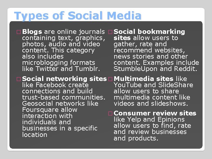 Types of Social Media � Blogs are online journals � Social bookmarking containing text,