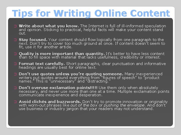 Tips for Writing Online Content � Write about what you know. The Internet is
