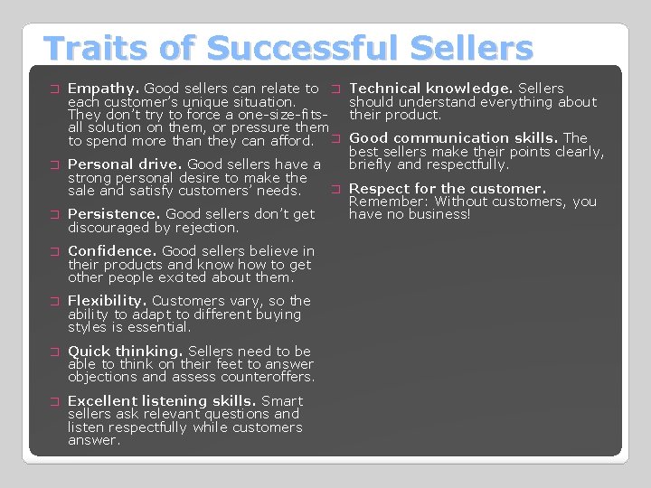 Traits of Successful Sellers � Empathy. Good sellers can relate to � each customer’s