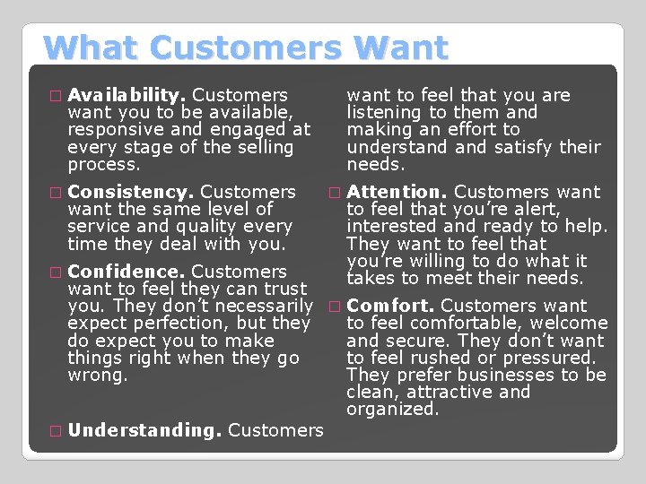 What Customers Want � Availability. Customers want you to be available, responsive and engaged