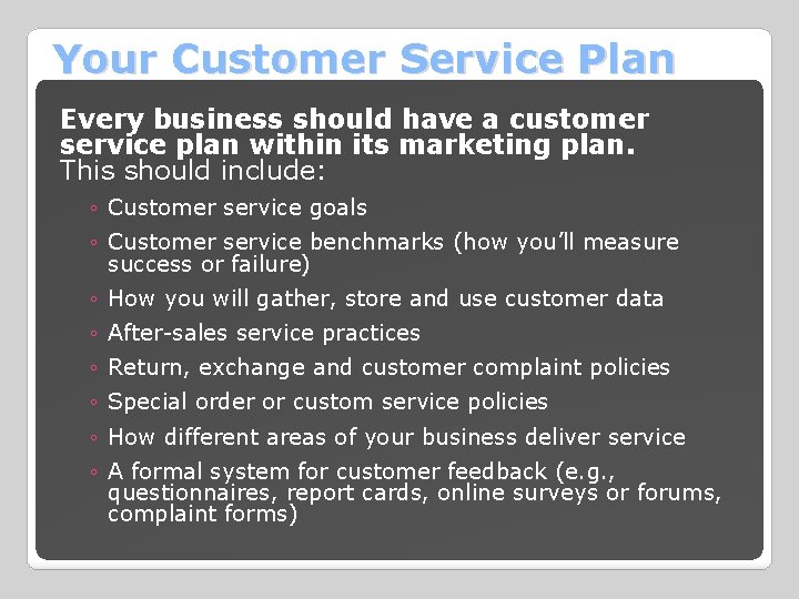 Your Customer Service Plan Every business should have a customer service plan within its