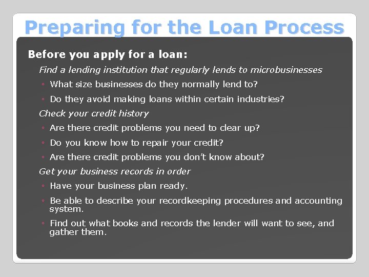 Preparing for the Loan Process Before you apply for a loan: Find a lending