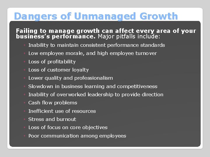 Dangers of Unmanaged Growth Failing to manage growth can affect every area of your