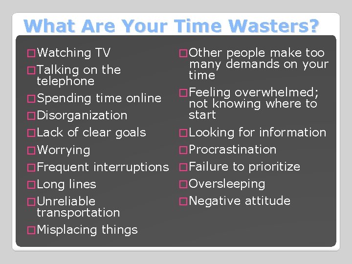 What Are Your Time Wasters? � Watching TV � Other people make too many