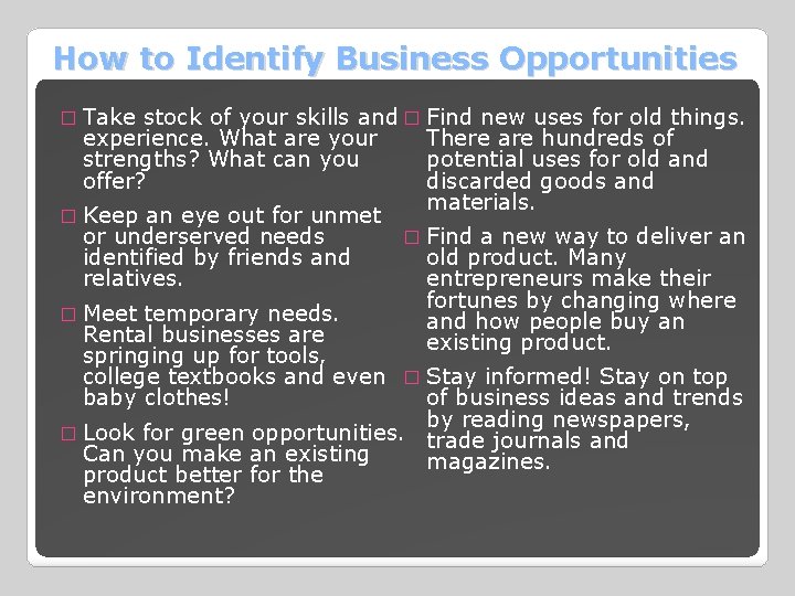 How to Identify Business Opportunities � Take stock of your skills and � Find