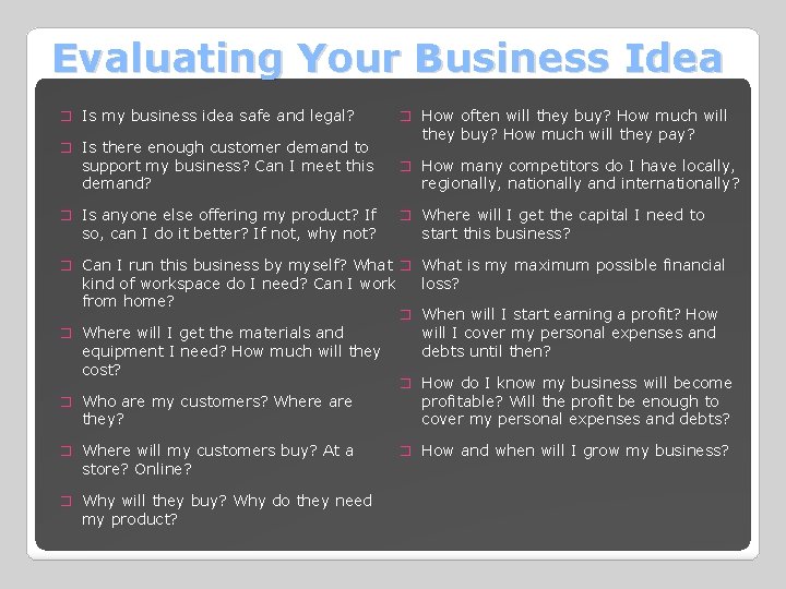 Evaluating Your Business Idea � Is my business idea safe and legal? � Is