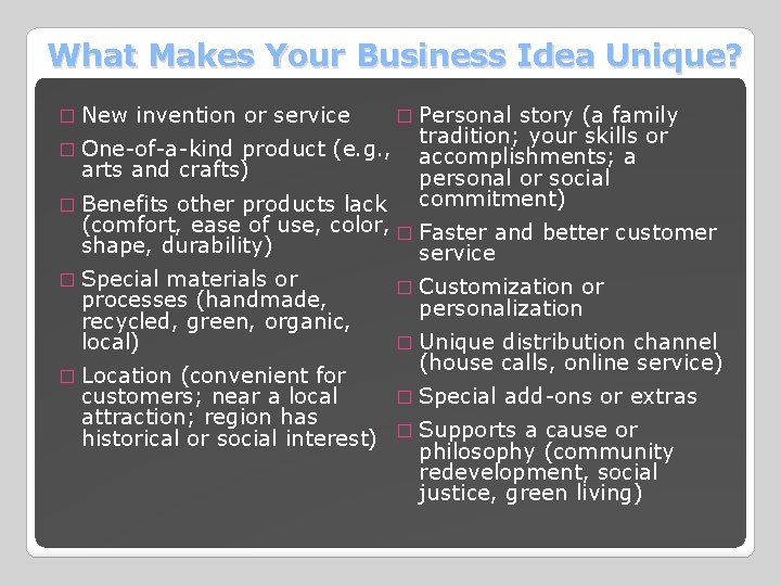 What Makes Your Business Idea Unique? � New invention or service � Personal story