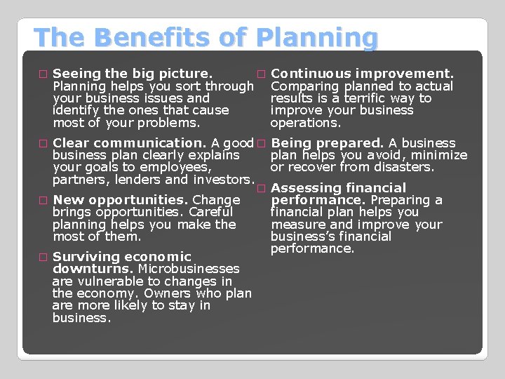 The Benefits of Planning � Seeing the big picture. � Planning helps you sort