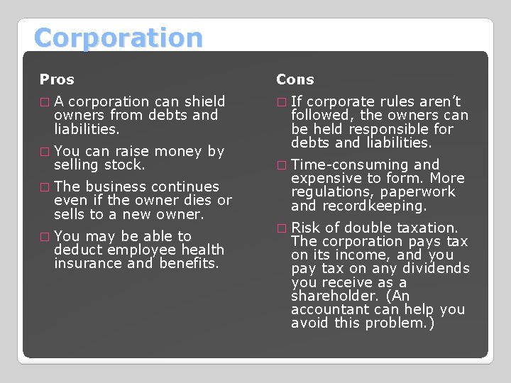 Corporation Pros Cons � A corporation can shield � If corporate rules aren’t owners