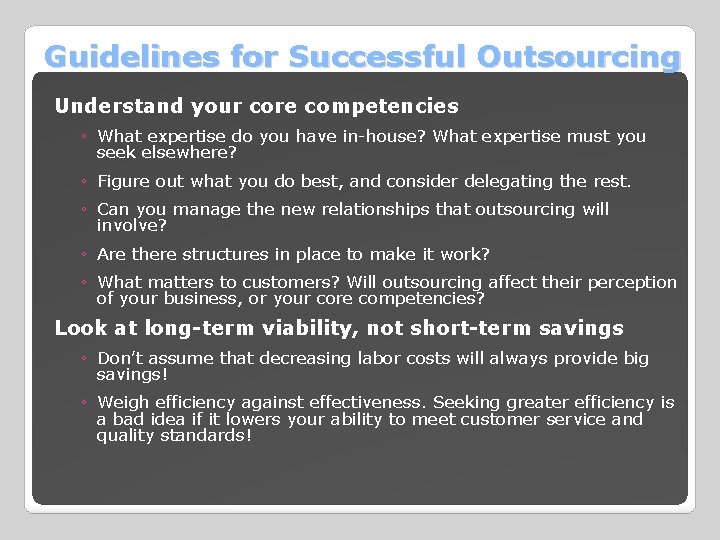 Guidelines for Successful Outsourcing Understand your core competencies ◦ What expertise do you have