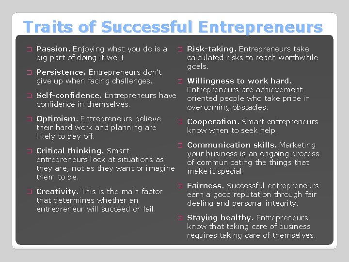 Traits of Successful Entrepreneurs � Passion. Enjoying what you do is a big part