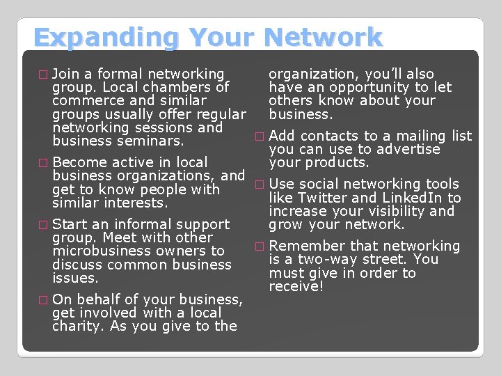 Expanding Your Network � Join a formal networking organization, you’ll also have an opportunity