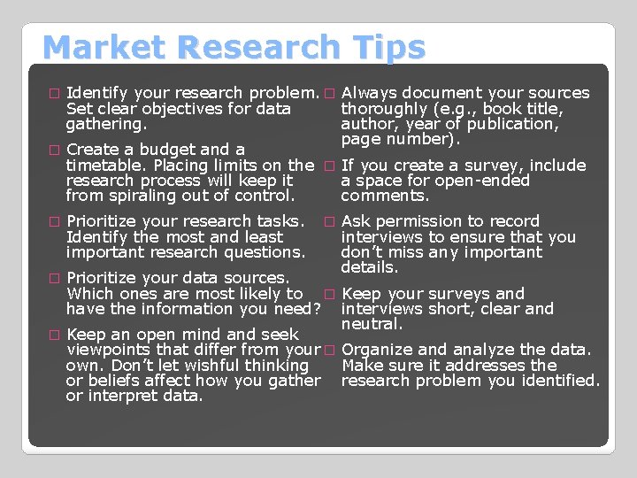 Market Research Tips Identify your research problem. � Always document your sources Set clear