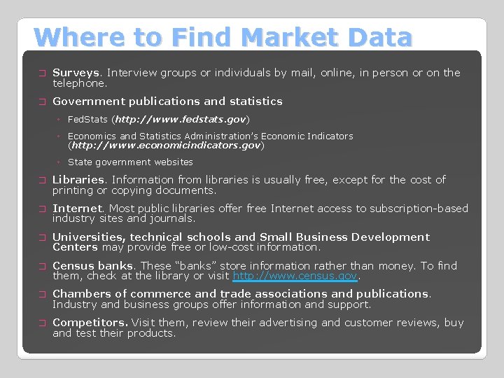 Where to Find Market Data � Surveys. Interview groups or individuals by mail, online,
