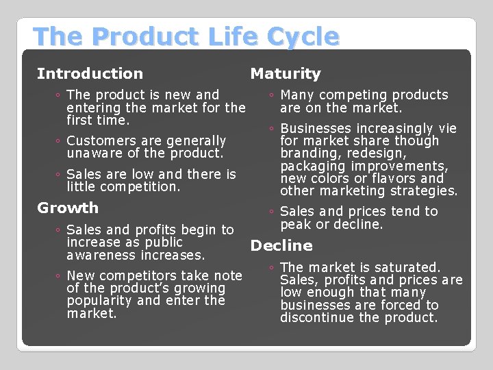 The Product Life Cycle Introduction Maturity ◦ The product is new and entering the