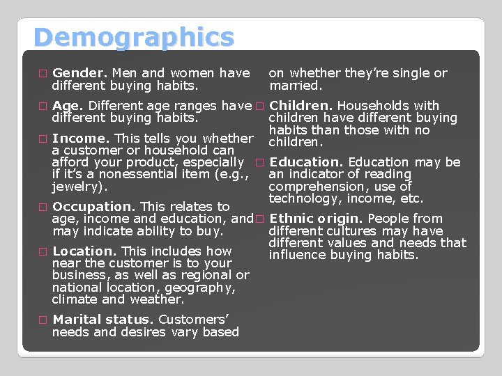 Demographics � Gender. Men and women have different buying habits. on whether they’re single