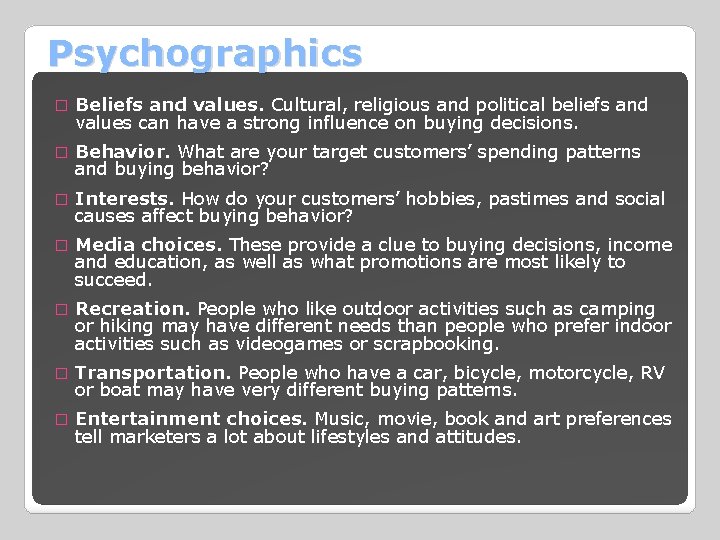 Psychographics � Beliefs and values. Cultural, religious and political beliefs and values can have
