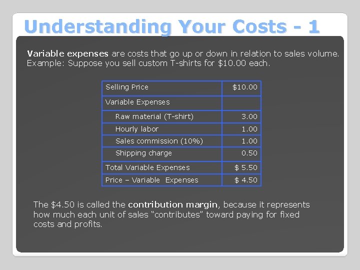 Understanding Your Costs - 1 Variable expenses are costs that go up or down