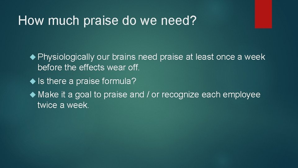 How much praise do we need? Physiologically our brains need praise at least once