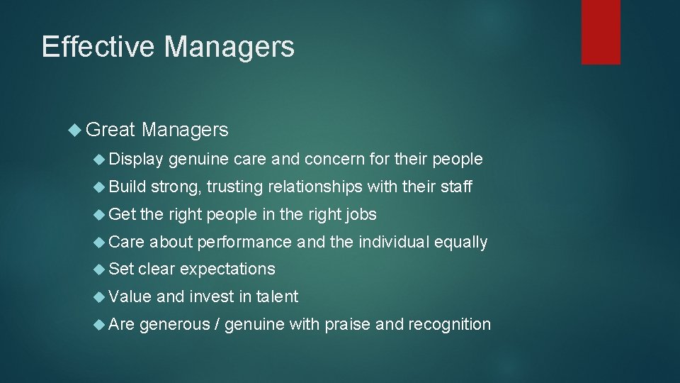 Effective Managers Great Managers Display Build Get strong, trusting relationships with their staff the