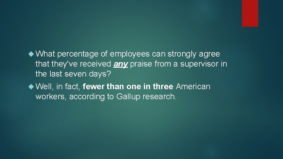  What percentage of employees can strongly agree that they've received any praise from