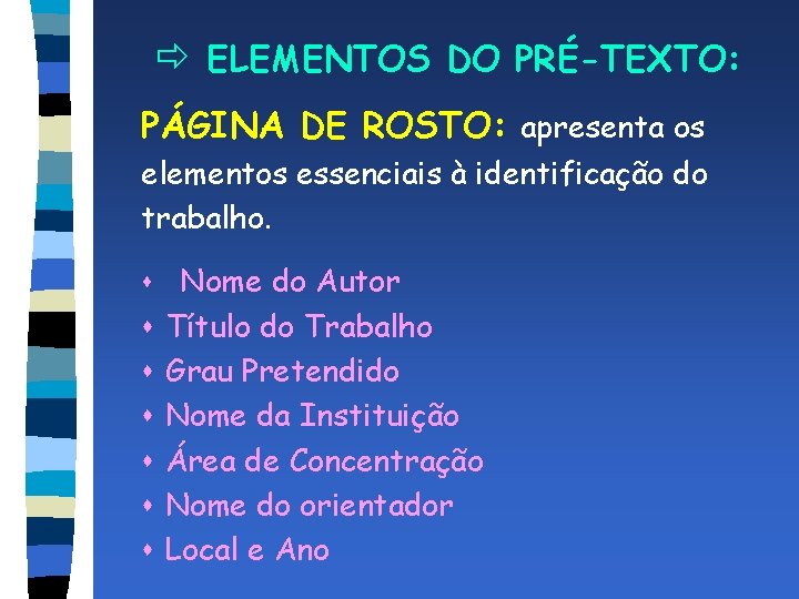 ð ELEMENTOS DO PRÉ-TEXTO: PÁGINA DE ROSTO: apresenta os elementos essenciais à identificação do