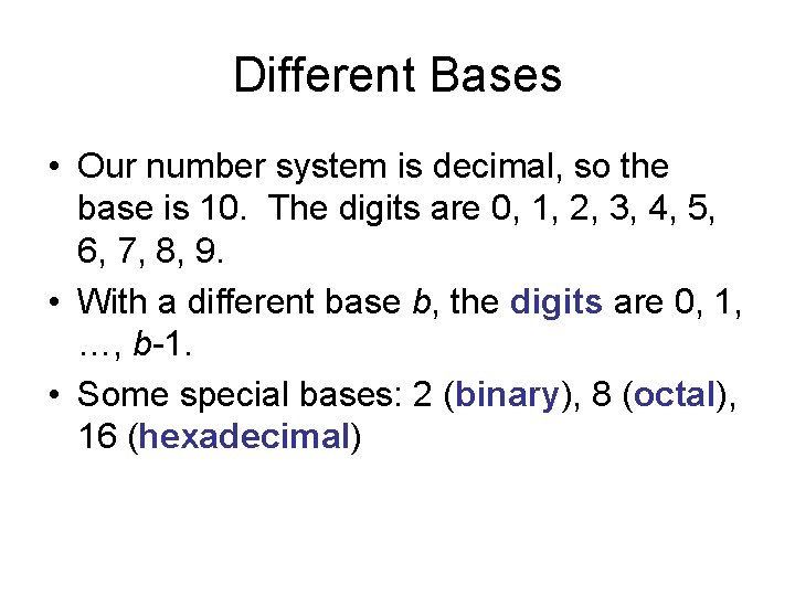 Different Bases • Our number system is decimal, so the base is 10. The Different Bases • Our number system is decimal, so the base is 10. The