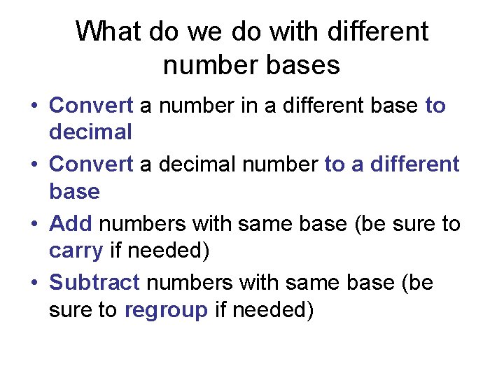 What do we do with different number bases • Convert a number in a What do we do with different number bases • Convert a number in a