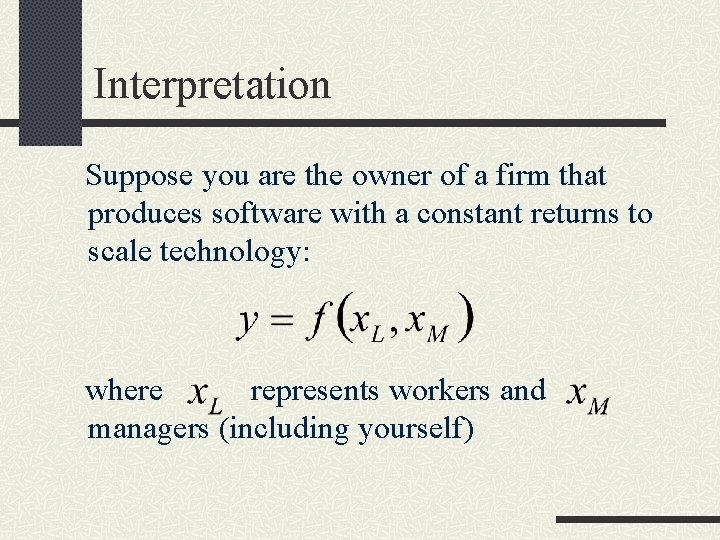 Interpretation Suppose you are the owner of a firm that produces software with a