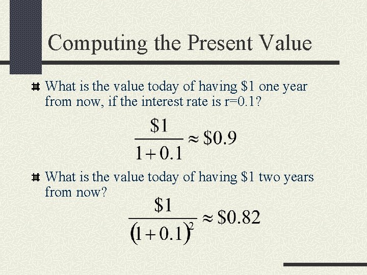 Computing the Present Value What is the value today of having $1 one year