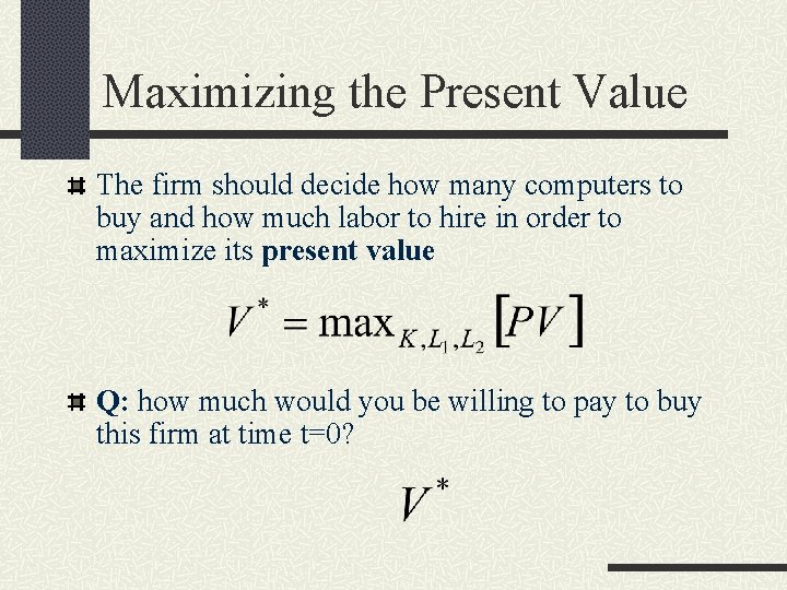 Maximizing the Present Value The firm should decide how many computers to buy and