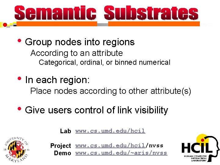  • Group nodes into regions According to an attribute Categorical, ordinal, or binned