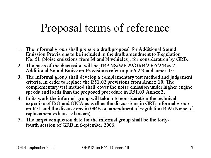 Proposal terms of reference 1. The informal group shall prepare a draft proposal for