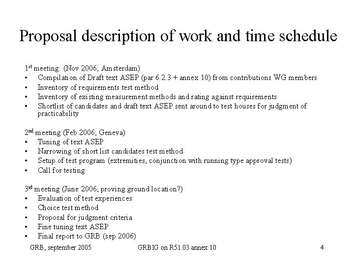 Proposal description of work and time schedule 1 st meeting: (Nov 2006; Amsterdam) •