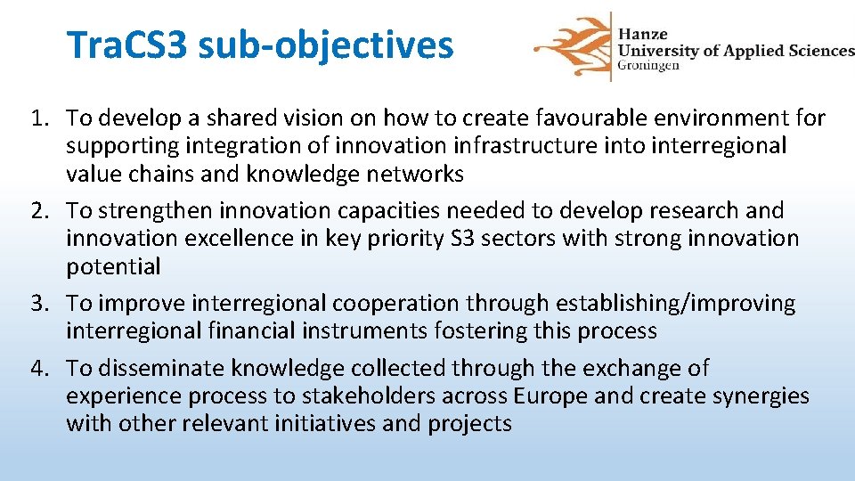 Tra. CS 3 sub-objectives 1. To develop a shared vision on how to create