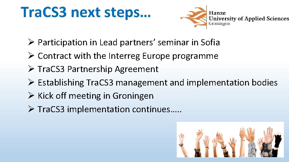 Tra. CS 3 next steps… Ø Participation in Lead partners’ seminar in Sofia Ø