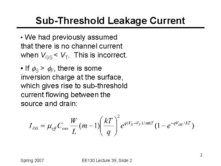 Sub-Threshold Leakage Current • We had previously assumed that there is no channel current
