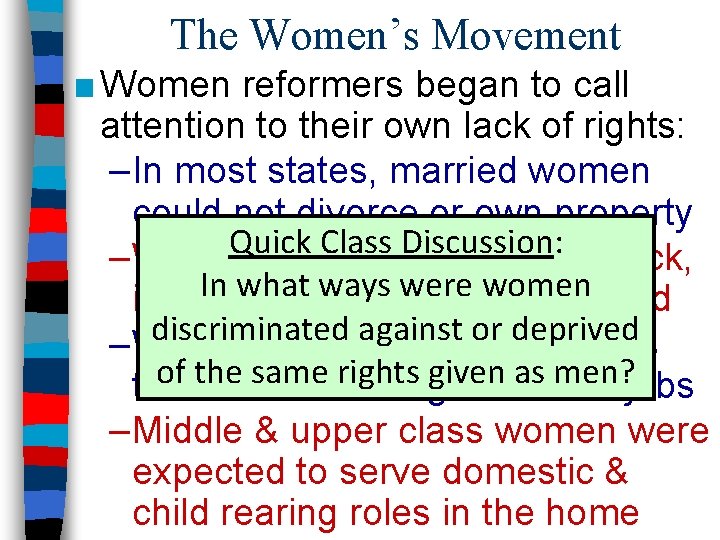 The Women’s Movement ■ Women reformers began to call attention to their own lack