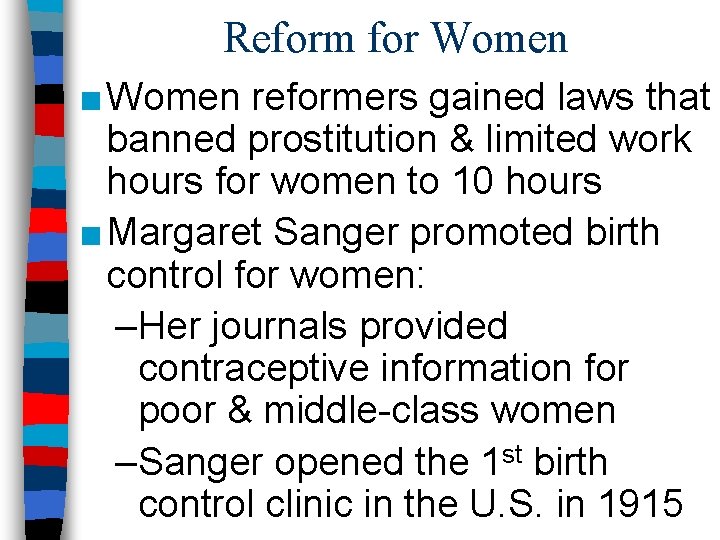 Reform for Women ■ Women reformers gained laws that banned prostitution & limited work