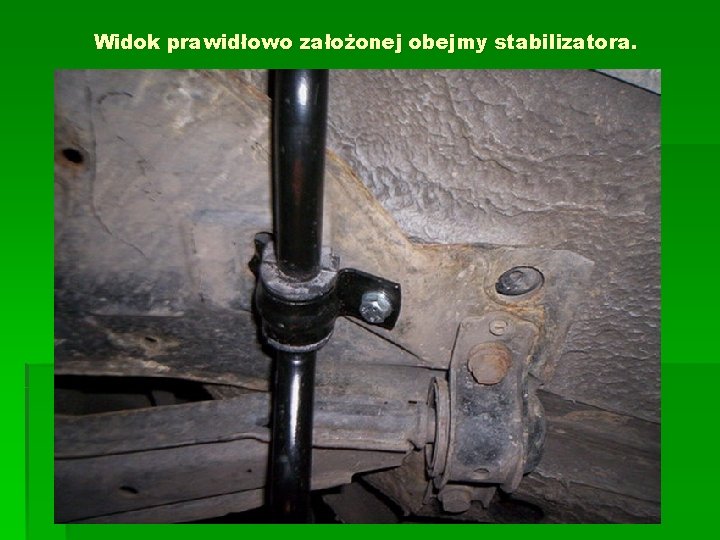 Widok prawidłowo założonej obejmy stabilizatora. 