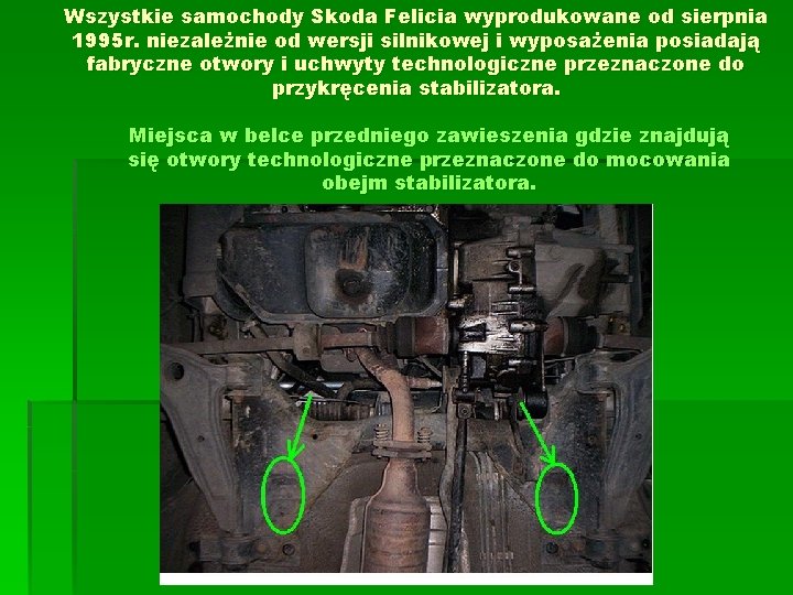 Wszystkie samochody Skoda Felicia wyprodukowane od sierpnia 1995 r. niezależnie od wersji silnikowej i