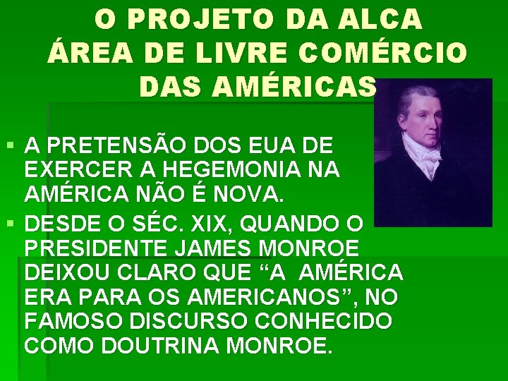 O PROJETO DA ALCA ÁREA DE LIVRE COMÉRCIO DAS AMÉRICAS § A PRETENSÃO DOS
