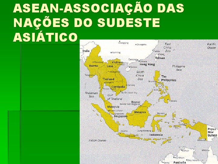 ASEAN-ASSOCIAÇÃO DAS NAÇÕES DO SUDESTE ASIÁTICO 