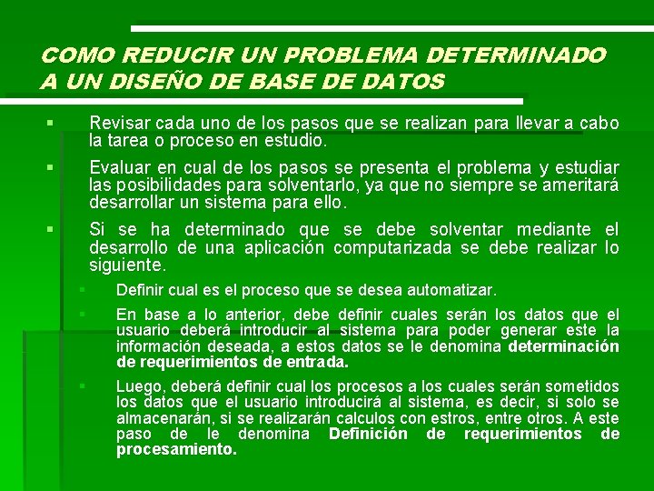 COMO REDUCIR UN PROBLEMA DETERMINADO A UN DISEÑO DE BASE DE DATOS § Revisar