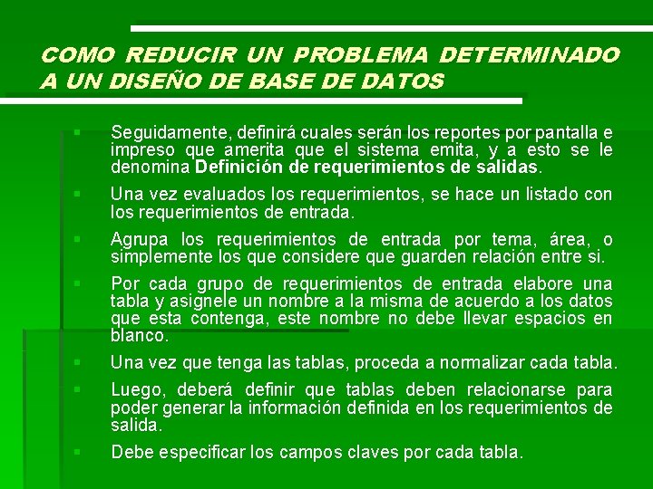 COMO REDUCIR UN PROBLEMA DETERMINADO A UN DISEÑO DE BASE DE DATOS § §